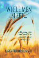 While Men Slept...: ...His Enemy Came and Sowed Tares Among the Wheat