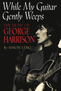 While My Guitar Gently Weeps: The Music of George Harrison