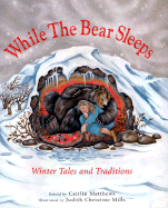 While the Bear Sleeps: Winter Tales and Traditions - Matthews, Caitlin