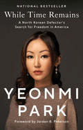 While Time Remains: A North Korean Defector's Search for Freedom in America