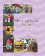 Whimsical Garden Makes: Cute and Easy Knit Projects