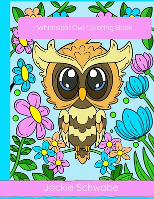 Whimsical Owl Coloring Book - Schwabe, Jackie Ann