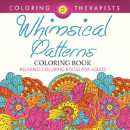 Whimsical Patterns Coloring Book - Relaxing Coloring Books For Adults