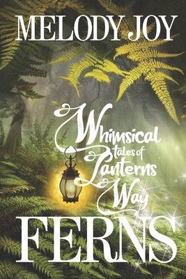 Whimsical Tales of Lanterns Way: Ferns - Joy, Melody