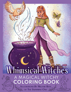 Whimsical Witches: A Magical Witchy Coloring Book