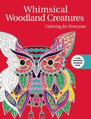 Whimsical Woodland Creatures: Coloring for Everyone - Skyhorse Publishing