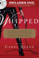 Whipped: 20 Erotic Stories of Female Dominance - Queen, Carol, PhD (Editor)