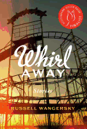 Whirl Away: Stories