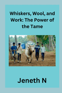Whiskers, Wool, and Work: The Power of the Tame