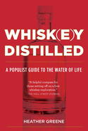Whiskey Distilled: A Populist Guide to the Water of Life
