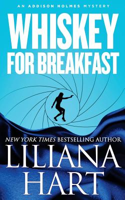 Whiskey for Breakfast: An Addison Holmes Novel - Hart, Liliana
