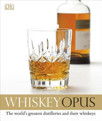 Whiskey Opus - Smith, Gavin D, and Roskrow, Dominic, and De Kergommeaux, Davin (Contributions by)