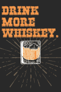 Whiskey Tasting Buch: Dein persnliches Verkostungsbuch zum selber ausfllen &#9830; fr ber 100 Whisky Sorten &#9830; Handliches 6x9 Format &#9830; Motiv: Drink more whiskey - Glas