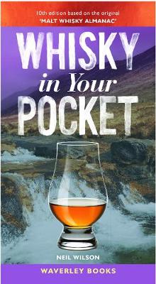 Whisky in Your Pocket: 10th edition based on the original 'Malt Whisky Almanac' - Wilson, Neil