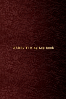 Whisky Tasting Log Book: Record keeping notebook for Whiskey lovers and collecters - Review, track and rate your Whiskey collection and products - Professional red cover print design - Tasters, Express