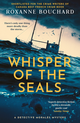 Whisper of the Seals: The nail-biting, chilling new instalment in the award-winning Detective Morals series - Bouchard, Roxanne, and Warriner, David (Translated by)