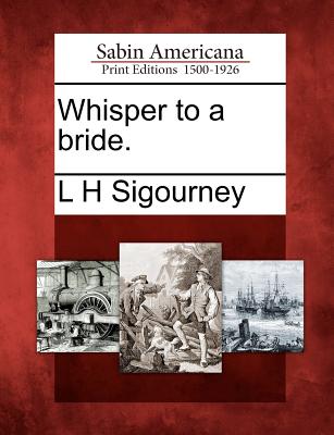 Whisper to a Bride. - Sigourney, L H