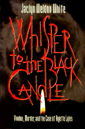 Whisper to the Black Candle: Voodoo, Murder, and the Case of Anjette Lyles