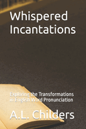 Whispered Incantations: Exploring the Transformations in English Word Pronunciation