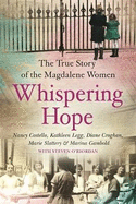 Whispering Hope: The True Story of the Magdalene Women