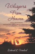 Whispers From Heaven: Daily Devotions Revealing God's Great Love For Us
