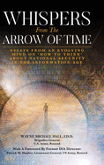 Whispers from the Arrow of Time: Essays from an Evolving Mind on How to Think about National Security in the Information Age