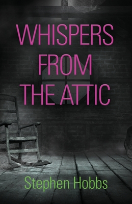 Whispers from the Attic - Hobbs, Stephen, MD