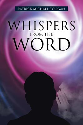 Whispers From The Word - Coogan, Patrick Michael
