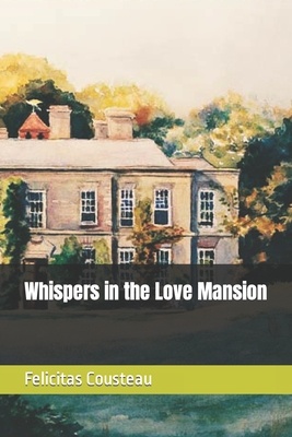 Whispers in the Love Mansion - Cousteau, Felicitas