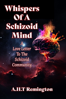 Whispers Of A Schizoid Mind: A Love Letter To The Schizoid Community - Remington CD, A H T