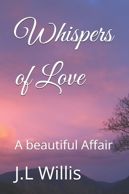 Whispers of Love: A beautiful Affair - Willis, Judy Lynn