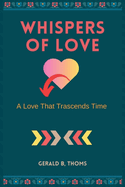 Whispers of Love: A Love That Transcends Time