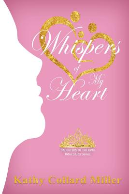 Whispers of My Heart - Miller, Kathy Collard