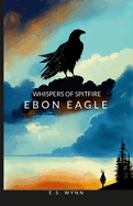 Whispers Of Spitfire: Ebon Eagle