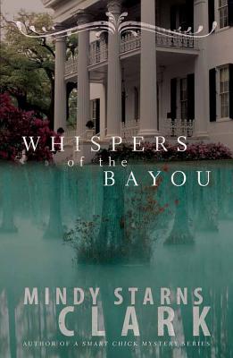Whispers of the Bayou - Clark, Mindy Starns, and Moore (Editor)