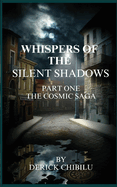 Whispers of the Silent Shadows" Part one -The Cosmic Saga