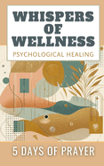 Whispers Of Wellness Psychological Healing 5 Days Of Prayer: Aesthetic Abstract Minimalistic Glitter Cover