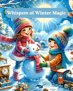 Whispers of Winter Magic: A Children's Christmas Book