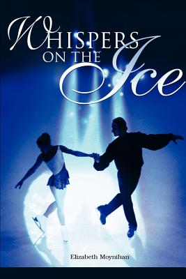 Whispers on the Ice - Moynihan, Elizabeth B