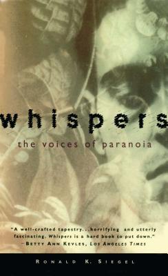 Whispers: The Voices of Paranoia - Siegel, Ronald K, PH.D.