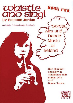 Whistle and Sing! - Book Two: Songs, Airs and Dance Music of Ireland - Jordan, Eamonn