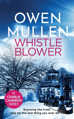 Whistleblower: A fast-paced crime thriller from Owen Mullen - Owen Mullen