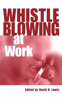 Whistleblowing at Work - Lewis, David (Editor)