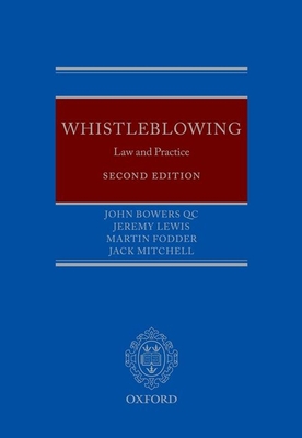 Whistleblowing: Law and Practice - Bowers Qc, John, and Fodder, Martin, and Lewis, Jeremy