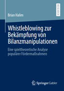 Whistleblowing Zur Bek?mpfung Von Bilanzmanipulationen: Eine Spieltheoretische Analyse Popul?rer Frderma?nahmen