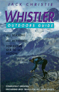 Whistler Outdoors Guide: Best-Selling Adventure Guide Offers Choices for All Ages and Interests