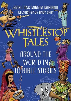 Whistlestop Tales: Around the World in 10 Bible Stories - Kandiah, Krish, and Kandiah, Miriam