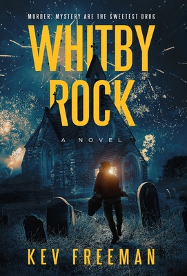 Whitby Rock: The Sweetest Drug, An Engaging Murder Mystery - Freeman, Kev