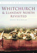 Whitchurch and Llandaff North Revisited: Britain in Old Photographs