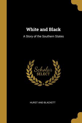 White and Black: A Story of the Southern States - Hurst and Blackett (Creator)